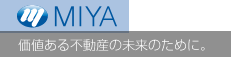 MIYA 価値のある不動産の未来のために。